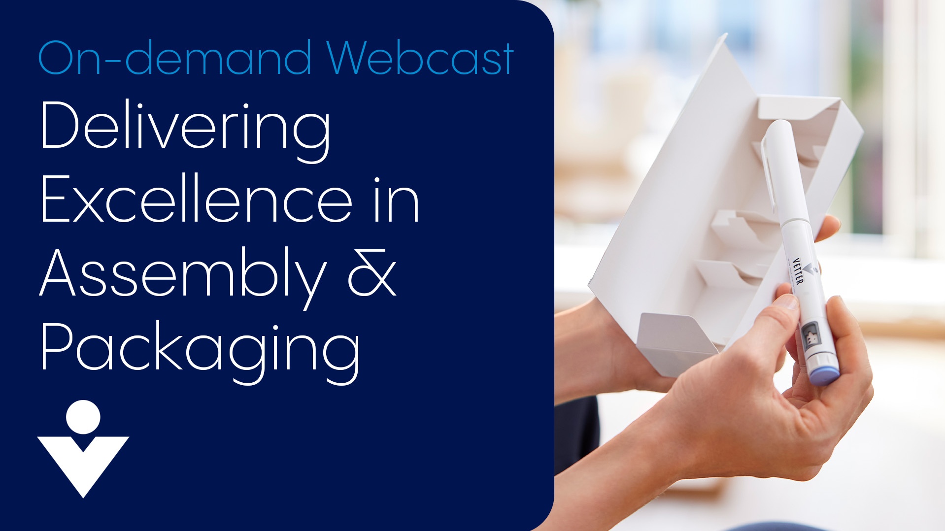 Delivering Excellence in Assembly & Packaging - Insights and Solutions from Vetter