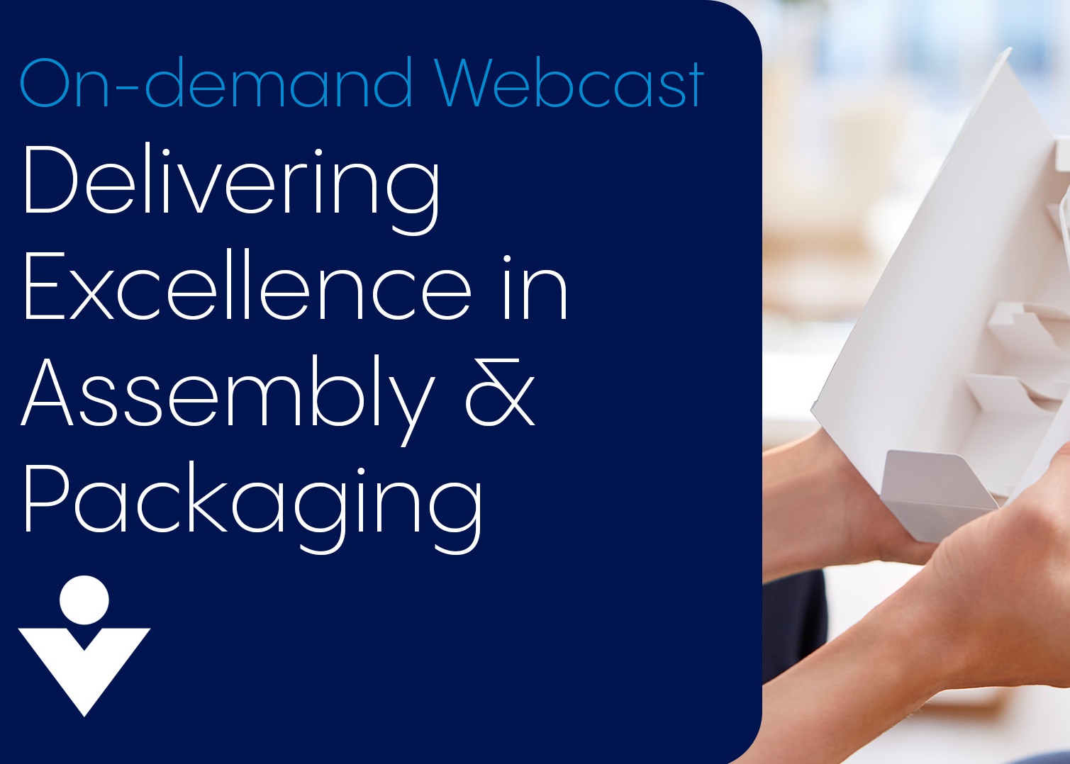Delivering Excellence in Assembly and Packaging Webcast